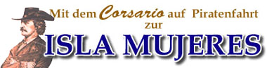 Capt Jean Lafitte at auf IslaMujeres gelebt und soll f&uuml;r seine Beutez&uuml;ge einen Einmastigen Gafellkutter  wie der "Corsario"  benutzt haben! 